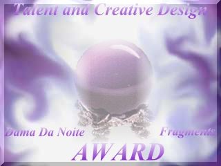 Dama da Noite Talant and Creative Design Award 320x240