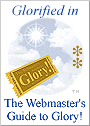 Glorified for Award Sites! Hall of Honor and Superb! 100 Award in Webmaster's Guide to Glory, by The Beeline's Mic Miller 90x126
